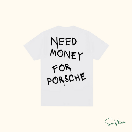 Camiseta "Need Money For Porsche"