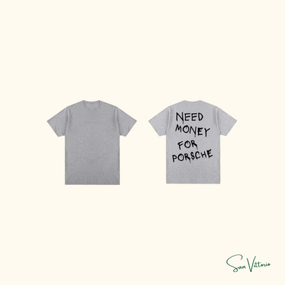 Camiseta "Need Money For Porsche"